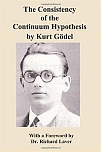 The Consistency of the Continuum Hypothesis by Kurt Godel (Paperback)