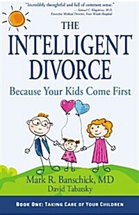The Intelligent Divorce: Taking Care of Your Children (Paperback)
