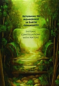 Returning to Membership in Earth Community: Systemic Constellations with Nature (Paperback)