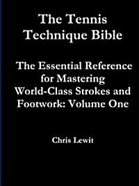 Tennis Technique Bible Volume One (Paperback)