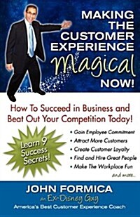 Making the Customer Experience Magical Now! (Paperback)