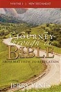 A Journey Through the Bible: From Matthew to Revelation (Paperback)