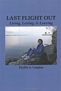 Last Flight Out: Living, Loving & Leaving (Paperback)