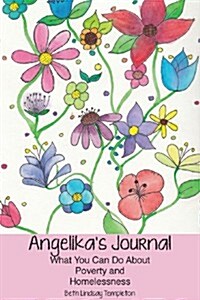 Angelikas Journal: What You Can Do about Poverty and Homelessness (Paperback)