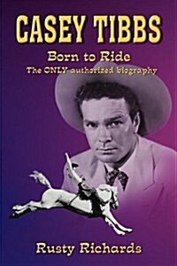 Casey Tibbs - Born to Ride (Paperback)