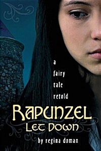 Rapunzel Let Down: A Fairy Tale Retold (Paperback)