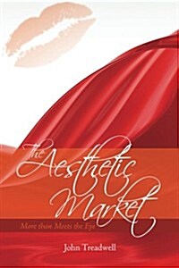 The Aesthetic Market: More Than Meets the Eye (Paperback)