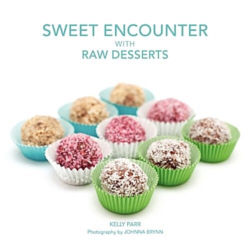 Sweet Encounter with Raw Desserts (Paperback)