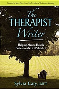 The Therapist Writer: Helping Mental Health Professionals Get Published (Paperback)