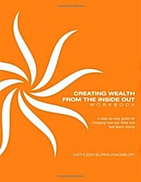 Creating Wealth from the Inside Out Workbook (Paperback)