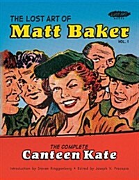 The Lost Art of Matt Baker Vol. 1: The Complete Canteen Kate (Paperback)