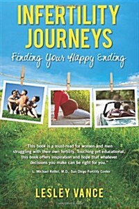 Infertility Journeys: Finding Your Happy Ending (Paperback)