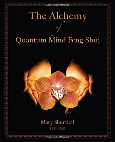 The Alchemy of Quantum Mind Feng Shui (Paperback)