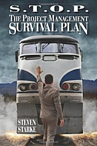 S.T.O.P. the Project Management Survival Plan (Paperback)