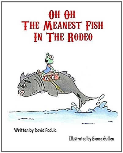 Oh Oh the Meanest Fish in the Rodeo (Paperback)