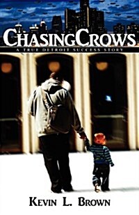Chasing Crows: A True Detroit Success Story (Paperback)