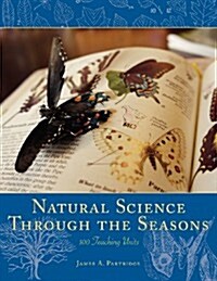 Natural Science Through the Seasons: 100 Teaching Units (Paperback)