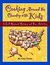 Cooking Around the Country with Kids: USA Regional Recipes and Fun Activities (Paperback)