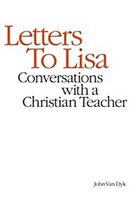 Letters to Lisa : Conversations with a Christian Teacher (Paperback)