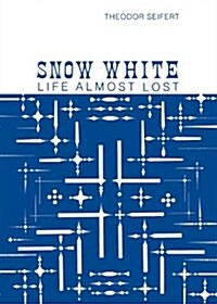 Snow White: Life Almost Lost (Paperback)