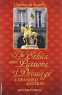 The Ethics and Passions of Dressage (Paperback, Expanded)