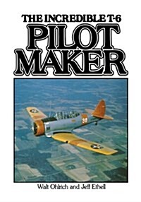 The Incredible T-6 Pilot Maker (Paperback)