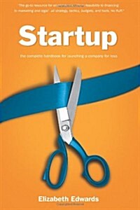 Startup: The Complete Handbook for Launching a Company for Less (Paperback)
