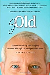 Gold: The Extraordinary Side of Aging Revealed Through Inspiring Conversations (Paperback)