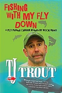 Fishing with My Fly Down (Paperback)