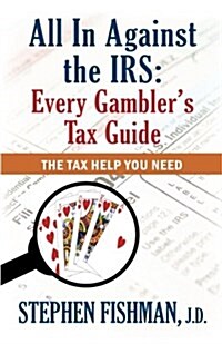 All in Against the IRS: Every Gamblers Tax Guide (Paperback)