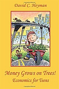 Money Grows on Trees! Economics for Teens (Paperback)