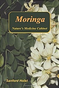 Moringa: Natures Medicine Cabinet (Paperback)