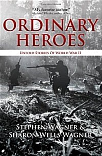 Ordinary Heroes: Untold Stories of World War II (Paperback)