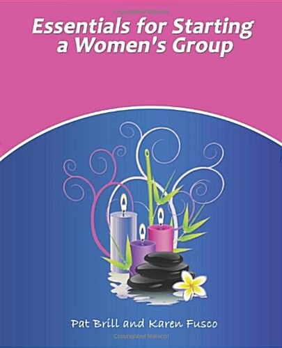 Essentials for Starting a Womens Group (Paperback)