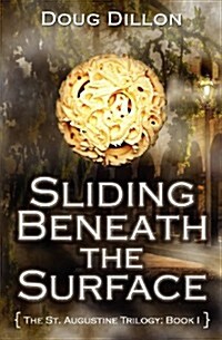 Sliding Beneath the Surface [The St. Augustine Trilogy: The St. Augustine Trilogy Book 1 (Paperback)