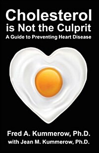 Cholesterol Is Not the Culprit: A Guide to Preventing Heart Disease (Paperback)