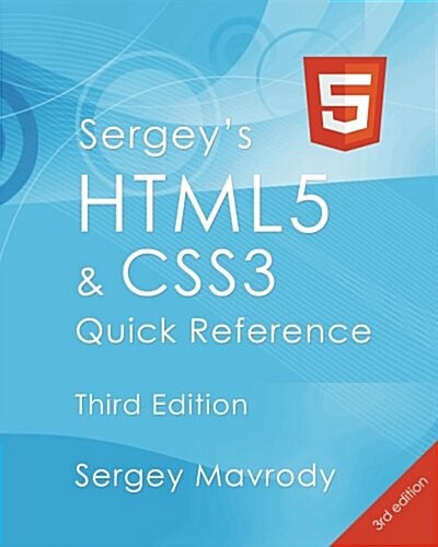 Sergeys Html5 & Css3 Quick Reference. Html5, Css3 and APIs (3rd Edition) (Paperback, 3)