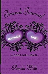 Friends Journal: Friendship Rules, a Code Girl Novel (Paperback)