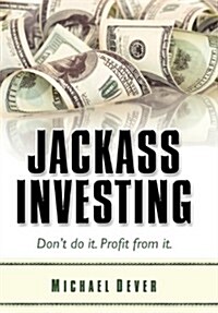 Jackass Investing (Hardcover)