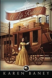 A Life Restored: Prescott Pioneers (Paperback)