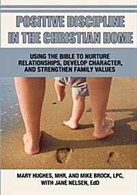 Positive Discipline in the Christian Home (Paperback)