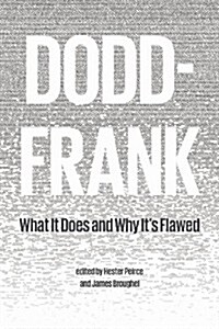 Dodd-Frank: What It Does and Why Its Flawed (Paperback)