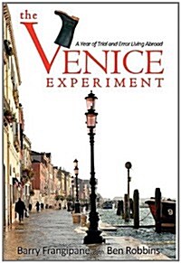 The Venice Experiment: A Year of Trial and Error Living Abroad (Hardcover)