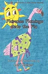 Florence Flamingo Gets the Flu (Paperback)