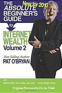 The Absolute Beginners Guide to Internet Wealth, Volume 2: New for 2010 (Paperback, CET)