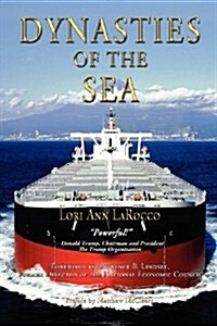 Dynasties of the Sea I: The Shipowners and Financiers Who Expanded the Era of Free Trade (Paperback)