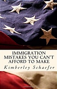 Immigration Mistakes You Cant Afford to Make (Paperback)
