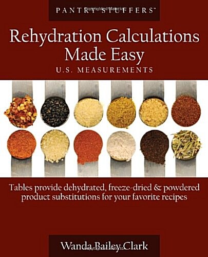 Pantry Stuffers Rehydration Calculations Made Easy: U.S. Measurements / Pantry Stuffers Rehydration Calculations Made Easy: Metric Measurements (Paperback)