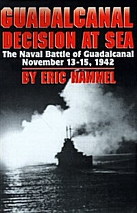 Guadalcanal: Decision at Sea, the Naval Battle of Guadalcanal, November 13-15, 1942 (Paperback)