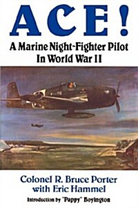 Ace!: A Marine Night-Fighter Pilot in World War II (Paperback)